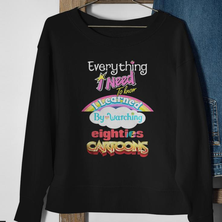 Everything I Need To Know Eighties Cartoons Shirt Men Women Sweatshirt Graphic Print Unisex Gifts for Old Women