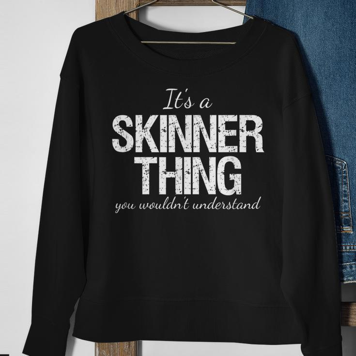 Family Quote Its A Skinner Thing You Wouldnt Understand Sweatshirt Gifts for Old Women
