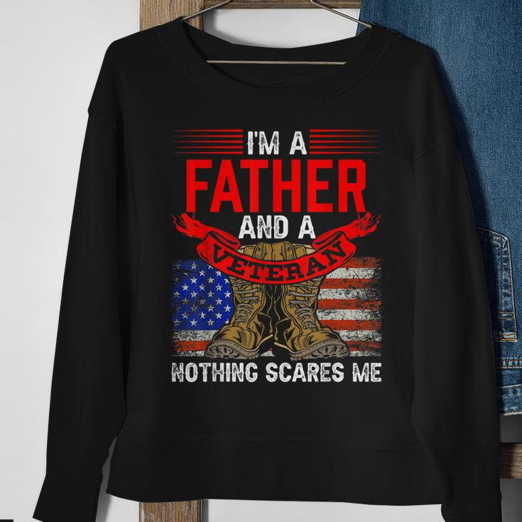 Father And Veteran Nothing Scares Me Relatives Veterans Dad Sweatshirt Gifts for Old Women
