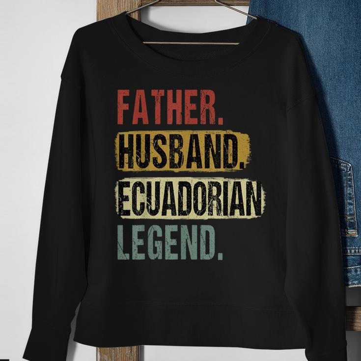 Father Husband Ecuadorian Legend Ecuador Dad Fathers Day Sweatshirt Gifts for Old Women