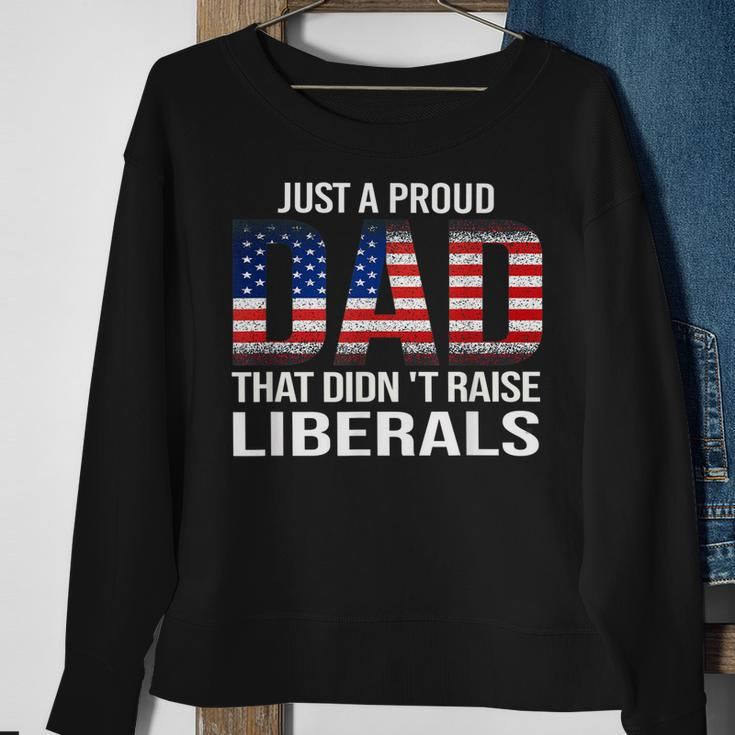 Fathers Day 2023 Just A Proud Dad That Didnt Raise Liberals Sweatshirt Gifts for Old Women