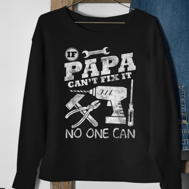 Fathers Day Gift If Papa Cant Fix It No One Can Dad Sweatshirt Gifts for Old Women
