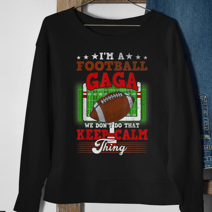 Football Gaga Dont Do That Keep Calm Thing Sweatshirt Gifts for Old Women