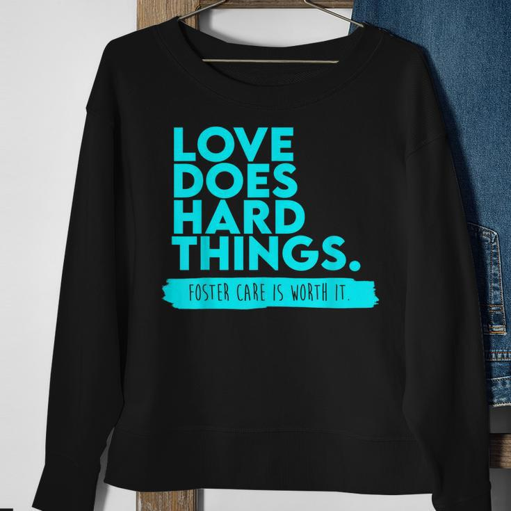 Foster Care Support Love Does Hard Things Sweatshirt Gifts for Old Women