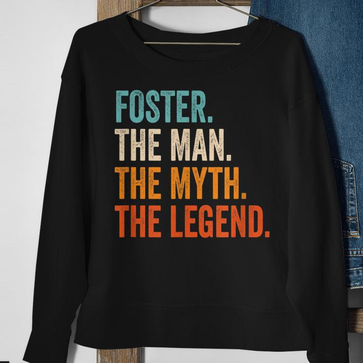Foster The Man The Myth The Legend First Name Foster Gift For Mens Sweatshirt Gifts for Old Women
