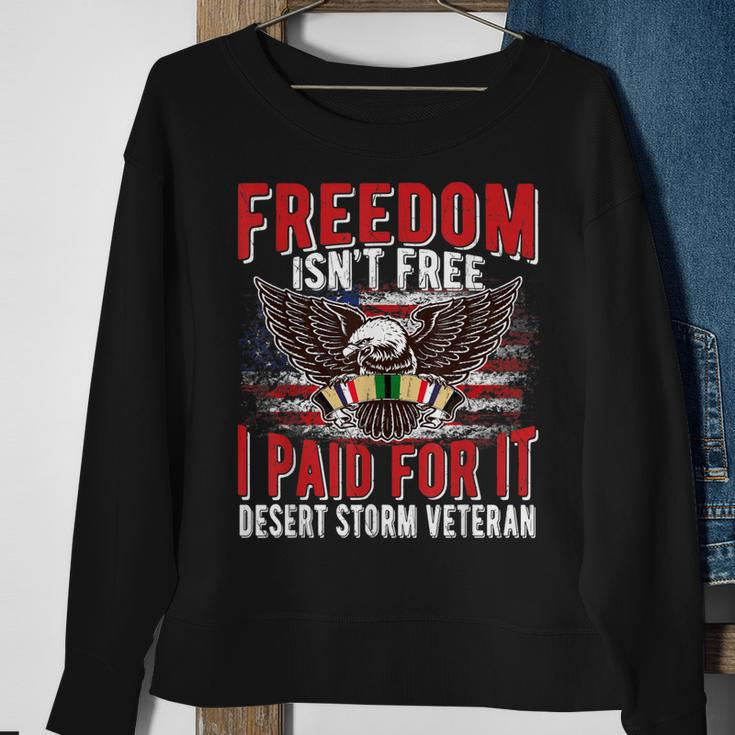 Freedom Isnt Free I Paid For It Proud Desert Storm Veteran Men Women Sweatshirt Graphic Print Unisex Gifts for Old Women