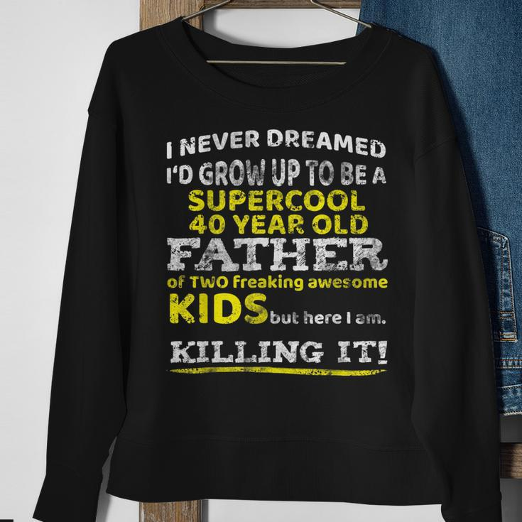 Funny 40Th Birthday Gift For Father Dad From Kids Forty Year Sweatshirt Gifts for Old Women