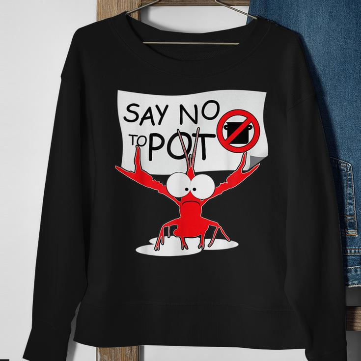 Funny Crawfish Pun - Say No To Pot Lobster Festival Sweatshirt Gifts for Old Women