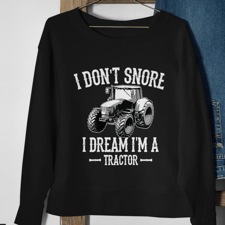 Funny I Dont Snore I Dream Im A Tractor Gift For Dad Sweatshirt Gifts for Old Women
