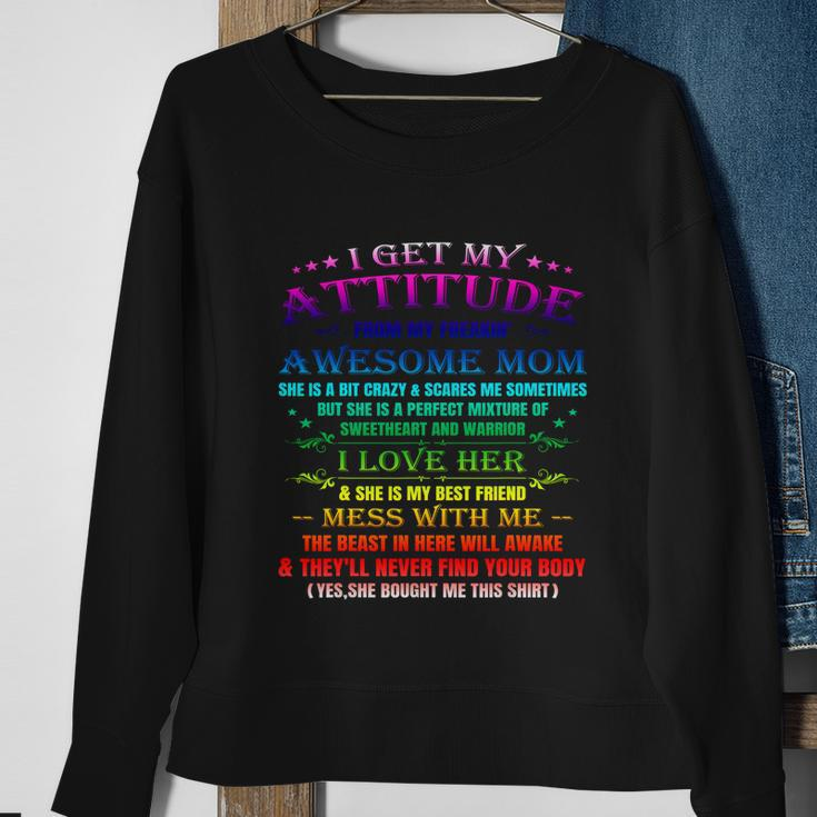 Funny I Get My Attitude From My Freaking Awesome Mom Cool Gift Sweatshirt Gifts for Old Women
