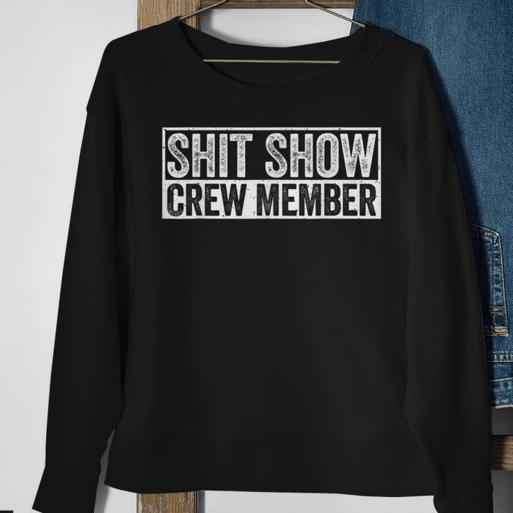 Funny Shit Show Crew Member Funny Quote Gift Sweatshirt Gifts for Old Women
