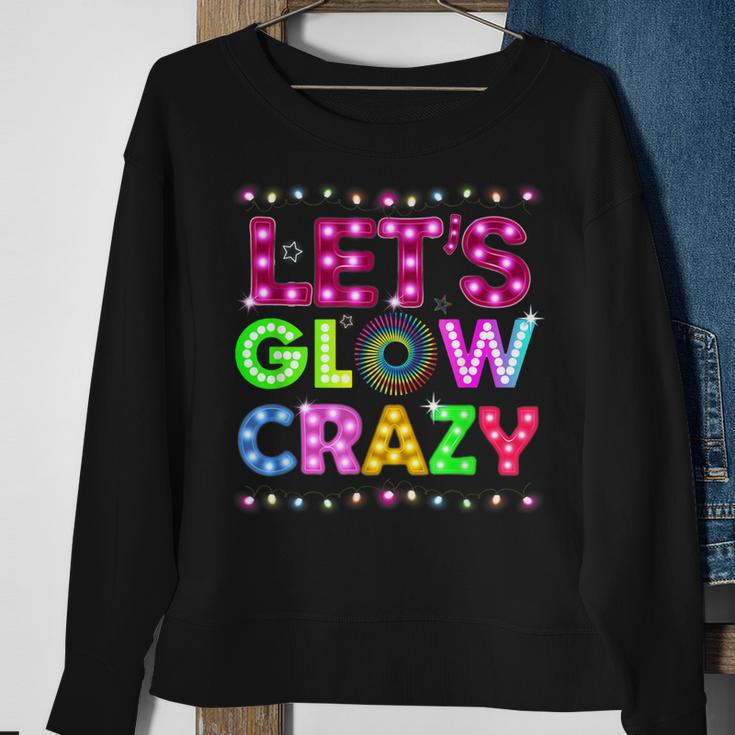 Glow Party Funny Lets Glow Crazy Sweatshirt Gifts for Old Women