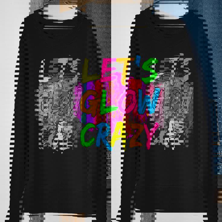 Glow Party Lets Glow Crazy Neon Retro 80S 90S Group Squad Sweatshirt Gifts for Old Women