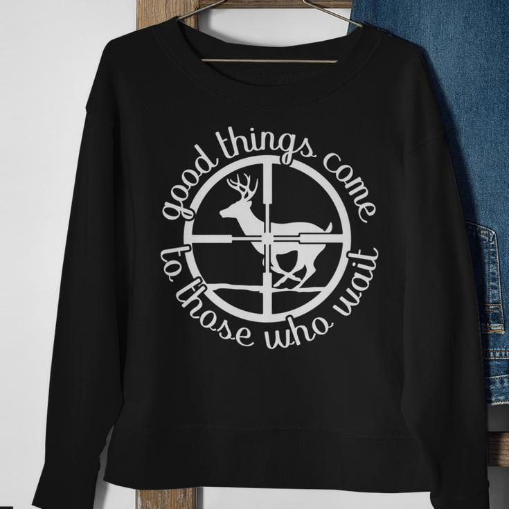 Good Things Come To Those Who Wait Hunt Deer Hunting Sweatshirt Gifts for Old Women