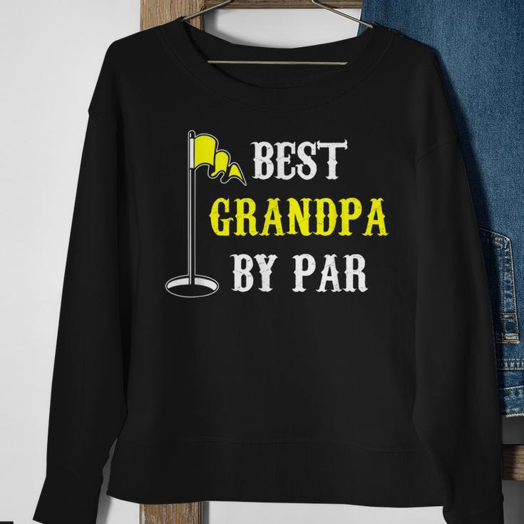 Grandfather Best Grandpa By Par Golf Dad Funny And Cute Gift Gift For Mens Sweatshirt Gifts for Old Women