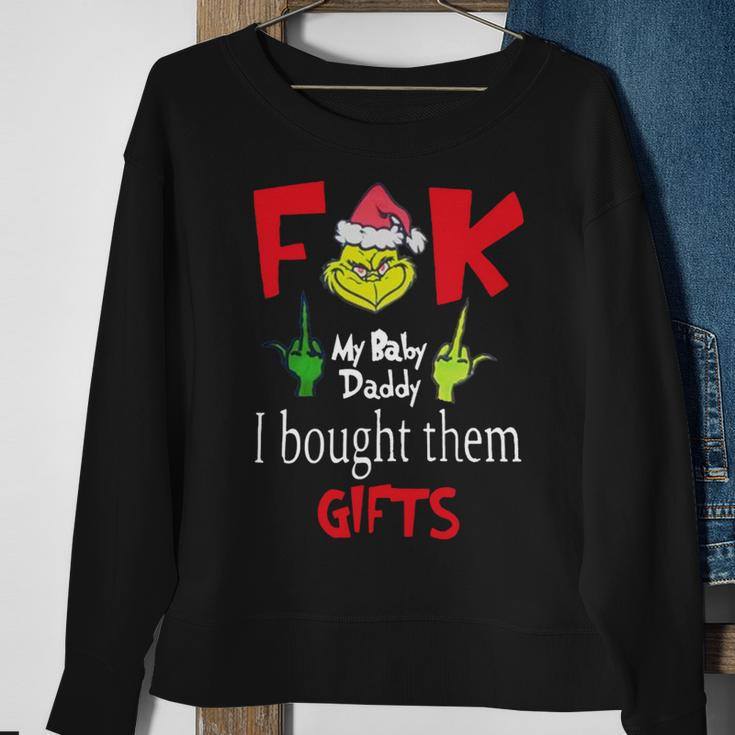 Grinch Santa Fuck My Baby Daddy I Bought Them Gifts Sweatshirt Gifts for Old Women