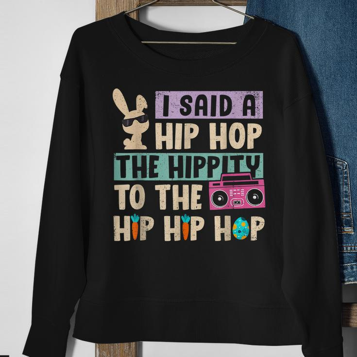 Happy Easter I Said A Hip Hop The Hippity To The Hip Hip Hop Sweatshirt Gifts for Old Women