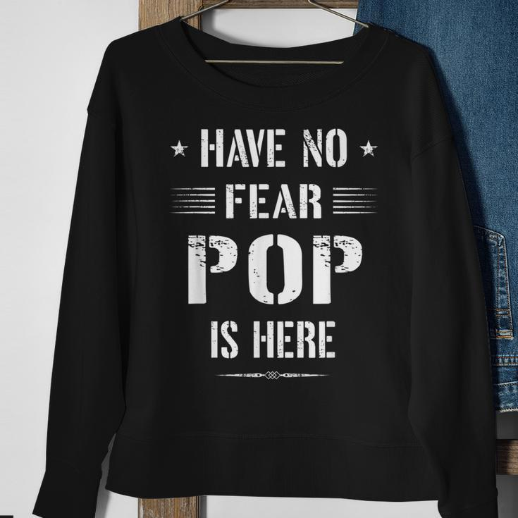 Have No Fear Pop Is Here Dad Funny Gift Sweatshirt Gifts for Old Women