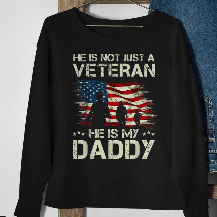 He Is Not Just A Veteran He Is My Daddy Proud Dad Veteran Sweatshirt Gifts for Old Women