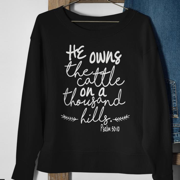 He Owns The Cattle On A Thousand Hills Psalm 5010 Sweatshirt Gifts for Old Women
