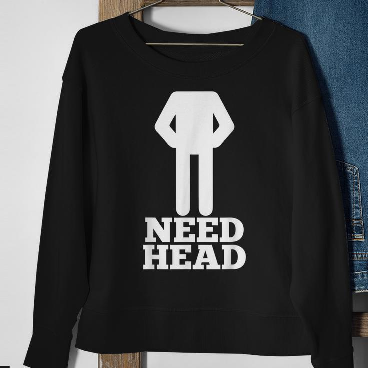 Hilarious Adult Humor | Funny Dirty Joke | Need Head Sweatshirt Gifts for Old Women