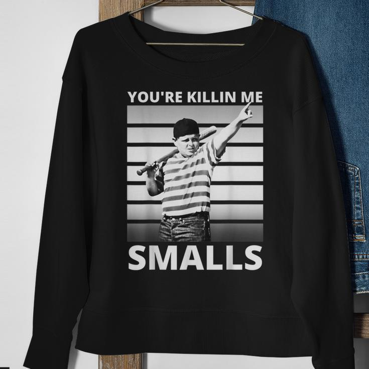 Humor Dad Saying Youre Killing Me Smalls Sweatshirt Gifts for Old Women