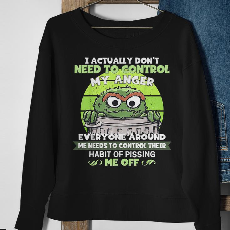 I Actually Dont Need To Control My Anger Sweatshirt Gifts for Old Women