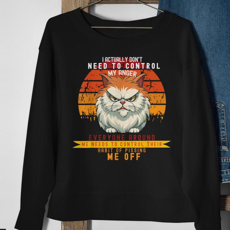 I Actually Dont Need To Control My Anger-Unisex Sweatshirt Gifts for Old Women