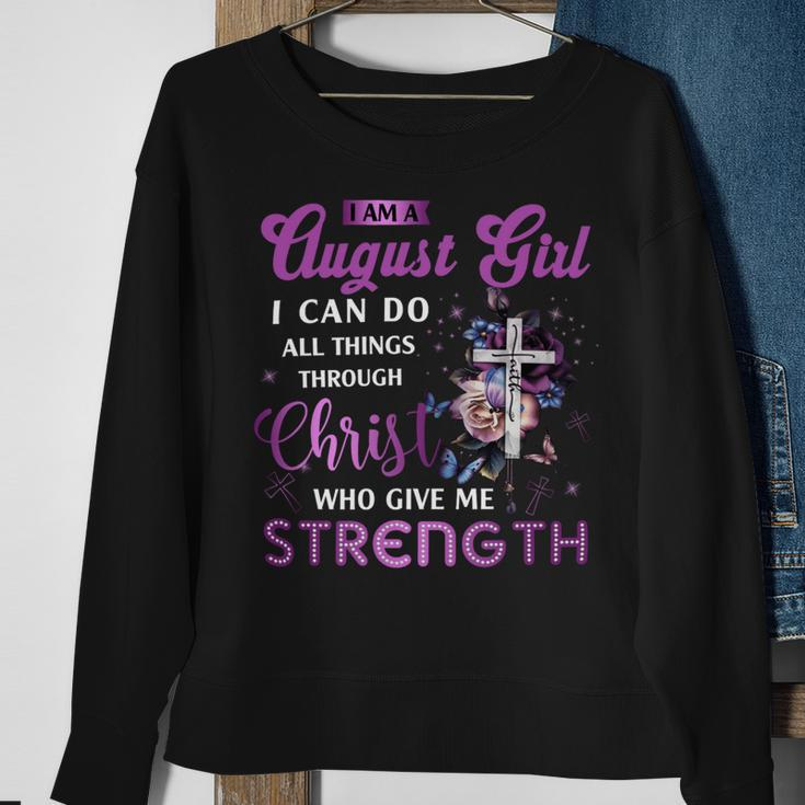I Am August Girl I Can Do All Things Through Christ Who Gives Me Strength Sweatshirt Gifts for Old Women