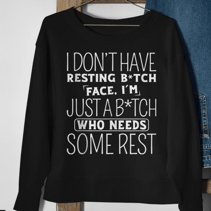 I Dont Have Resting B-Itch Face Im Just A B-Itch Sweatshirt Gifts for Old Women