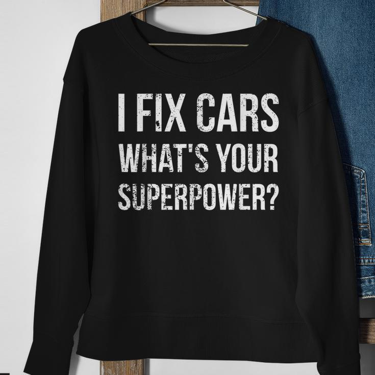 I Fix Cars Whats Your Superpower Funny Mechanic Handy Man Sweatshirt Gifts for Old Women