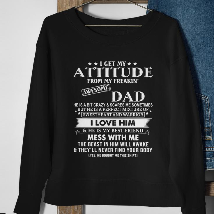 I Get My Attitude From My Freaking Awesome Dad I Love Him Gift Sweatshirt Gifts for Old Women