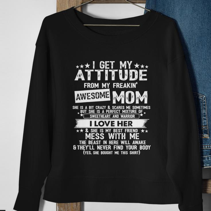 I Get My Attitude From My Freaking Awesome Mom Funny Tshirt V2 Sweatshirt Gifts for Old Women