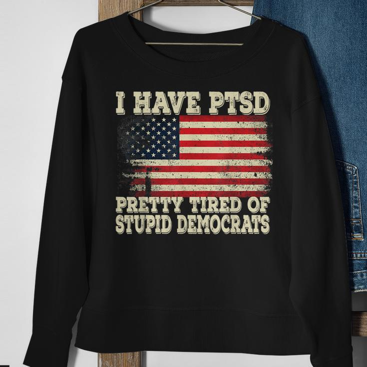 I Have Ptsd Pretty Tired Of Stupid Democrats Sweatshirt Gifts for Old Women