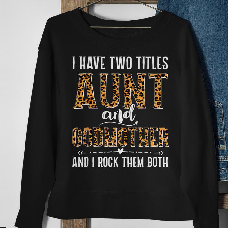 I Have Two Titles Aunt And Godmother Gifts For Mothers Day Sweatshirt Gifts for Old Women