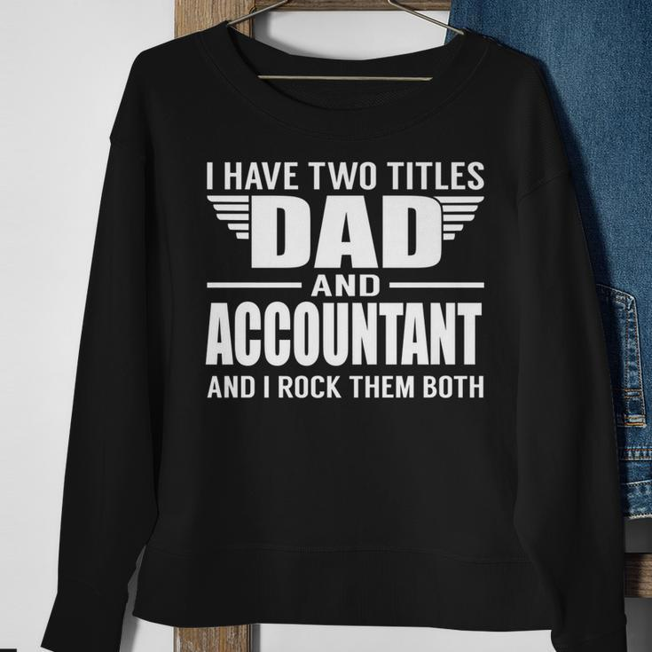 I Have Two Titles Dad And Accountant Funny Father Sweatshirt Gifts for Old Women