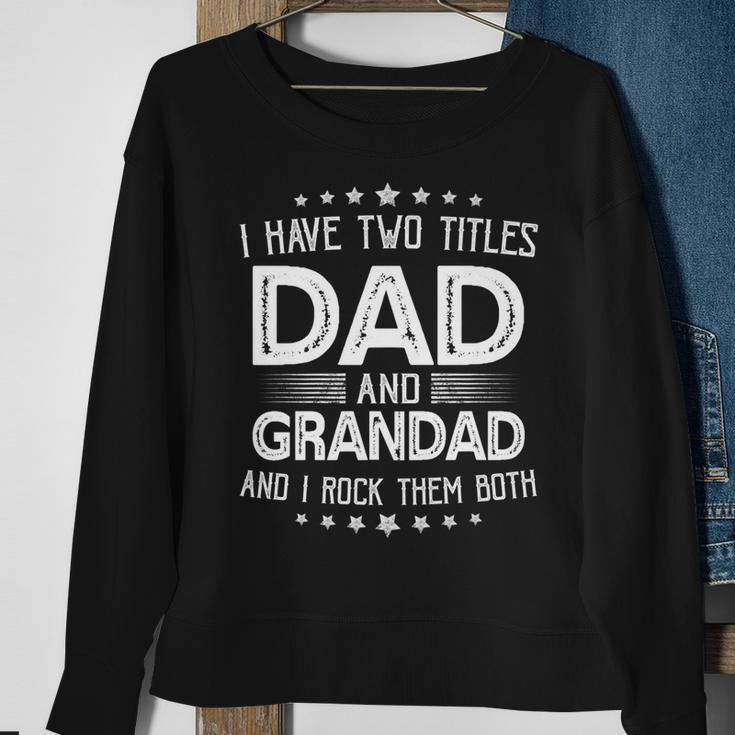 I Have Two Titles Dad And Grandad Funny Gifts Fathers Day Sweatshirt Gifts for Old Women