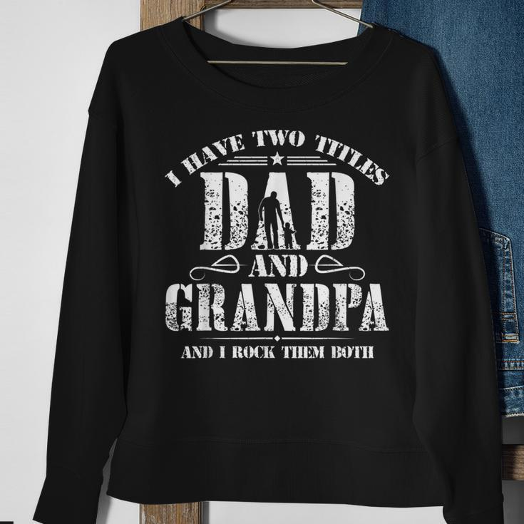 I Have Two Titles Dad And Grandpa Men Retro Decor Grandpa V2 Sweatshirt Gifts for Old Women