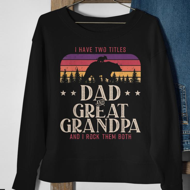 I Have Two Titles Dad And Great Grandpa Men Vintage Grandpa V5 Sweatshirt Gifts for Old Women