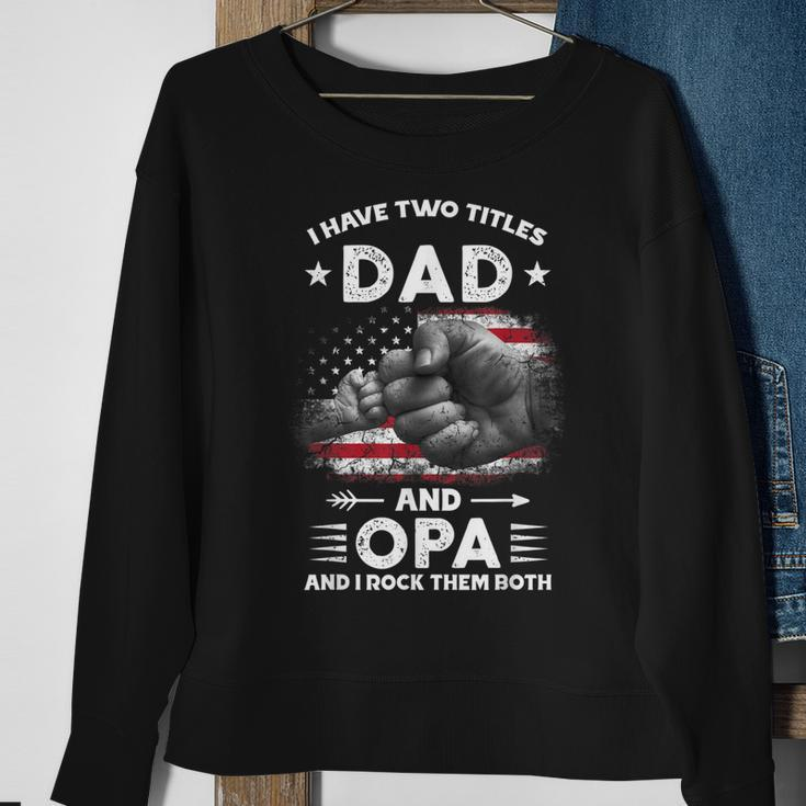 I Have Two Titles Dad And Opa Men Vintage Decor Grandpa V5 Sweatshirt Gifts for Old Women