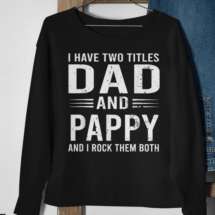 I Have Two Titles Dad And Pappy Funny Fathers Day Pappy Sweatshirt Gifts for Old Women