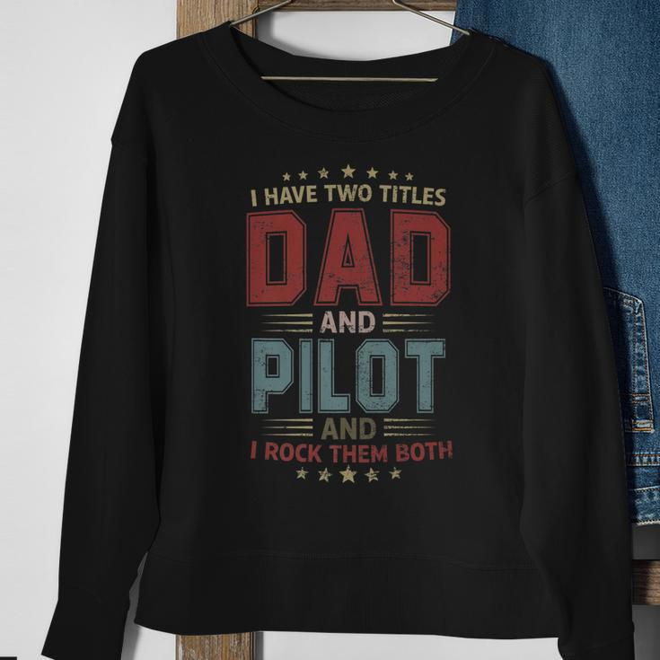I Have Two Titles Dad And Pilot Outfit Fathers Day Fun Sweatshirt Gifts for Old Women