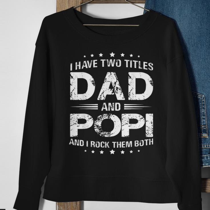 I Have Two Titles Dad And PopiFathers Day Gift Sweatshirt Gifts for Old Women