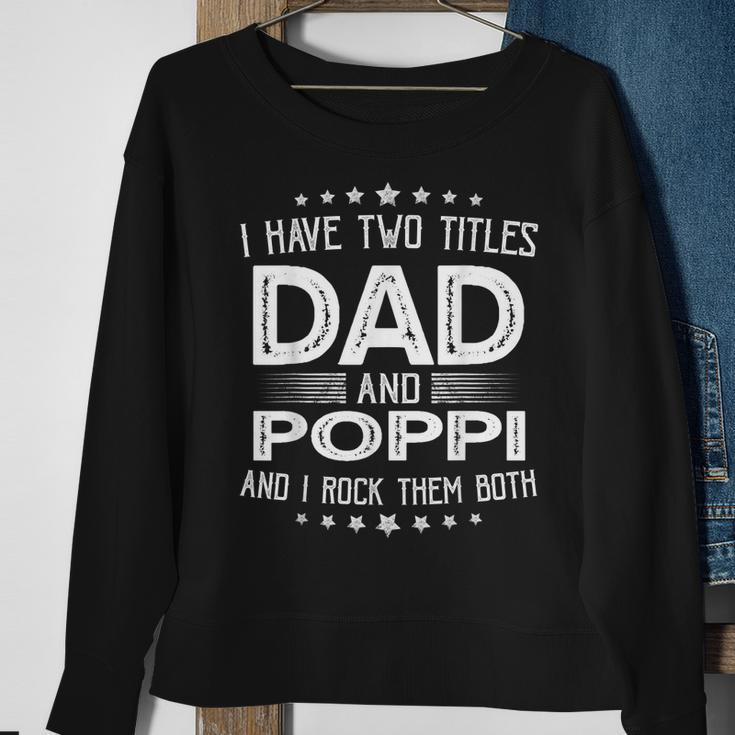 I Have Two Titles Dad And Poppi Funny Gifts Fathers Day Sweatshirt Gifts for Old Women