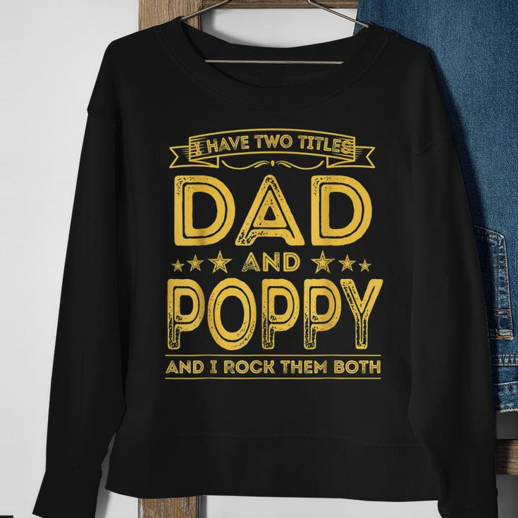 I Have Two Titles Dad And Poppy Funny Gifts Fathers Day Sweatshirt Gifts for Old Women