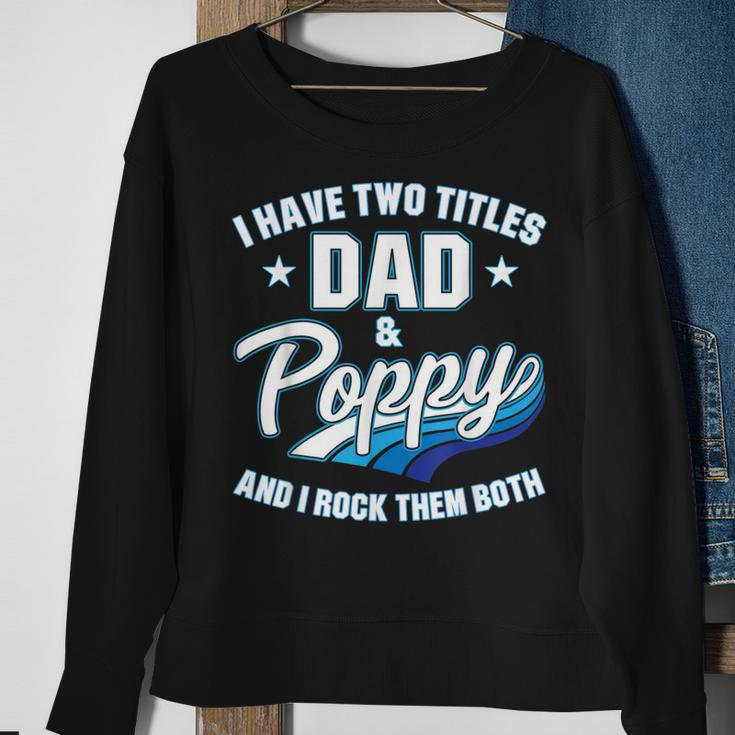 I Have Two Titles Dad And Poppy Men Retro Decor Grandpa V4 Sweatshirt Gifts for Old Women