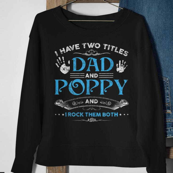 I Have Two Titles Dad And Poppy Men Retro Decor Grandpa V5 Sweatshirt Gifts for Old Women