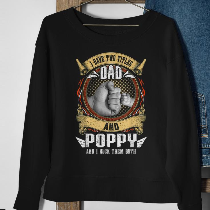 I Have Two Titles Dad And Poppy Men Vintage Decor Grandpa V5 Sweatshirt Gifts for Old Women
