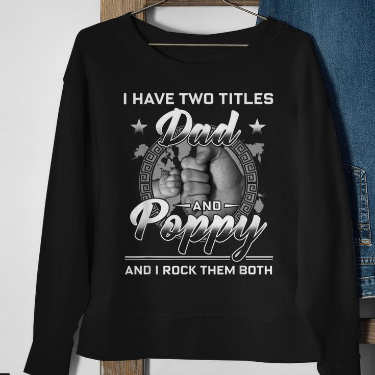 I Have Two Titles Dad And Poppy Men Vintage Decor Grandpa V6 Sweatshirt Gifts for Old Women