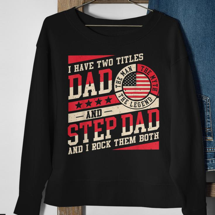 I Have Two Titles Dad And Step Dad Men Retro Decor Bonus Dad V5 Sweatshirt Gifts for Old Women